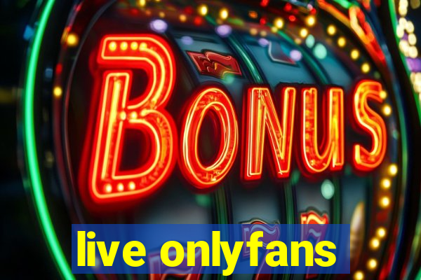 live onlyfans